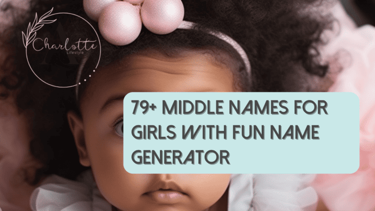 179 Middle Names for Girls 2024: Fun Name Generator