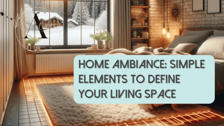 Home Ambiance: Simple Elements to Define Your Living Space