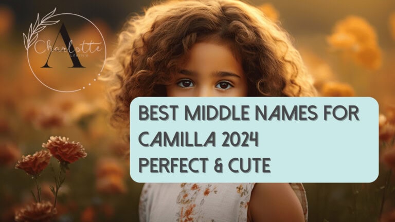 51 Middle Names for Camilla – Romantic, Regal & Modern
