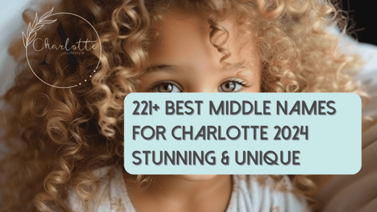 221 Best Middle Names for Charlotte 2024: Stunning & Unique