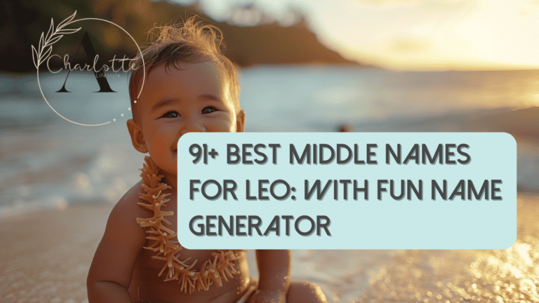 121 Best Middle Names for Leo 2024: Name Generator