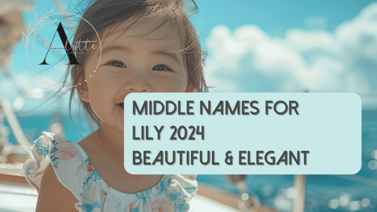 121 Best Middle Names for Lily 2024: Simple & Elegant