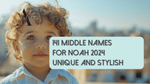 Middle Names for Noah 2024