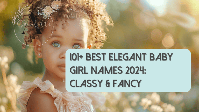 101+ Best Elegant Baby Girl Names 2024: Classy & Fancy