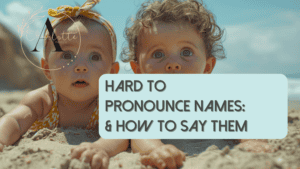 Hard to Pronounce Baby Names Blog Image