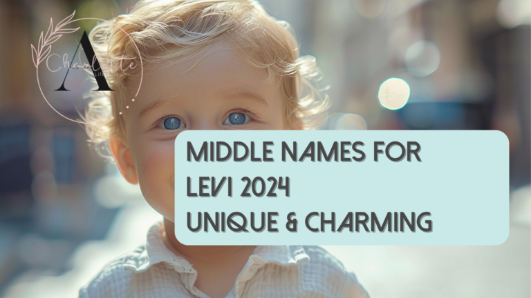 101+ Best Middle Names for Levi 2024: Unique & Charming