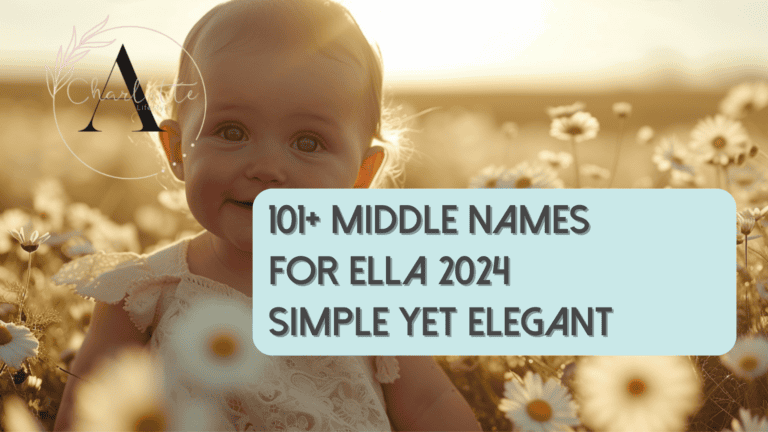 101+ Best Middle Names for Ella 2024: Simple yet Elegant