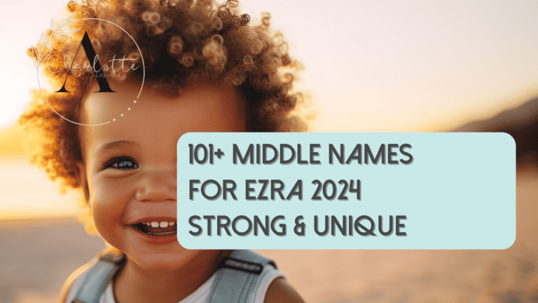 101+ Best Middle Names for Ezra 2024: Strong & Unique