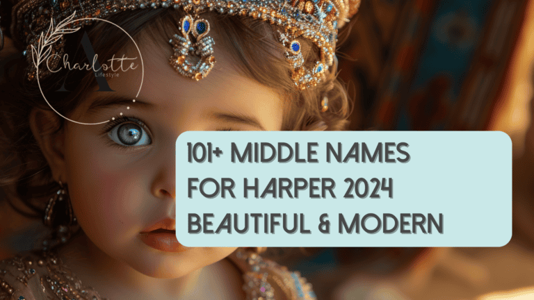 101+ Best Middle Names for Harper 2024: Beautiful and Modern