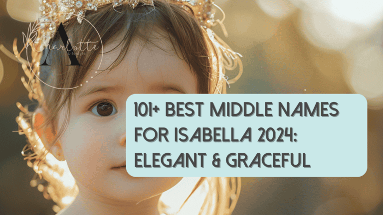 101+ Best Middle Names for Isabella 2024: Elegant & Graceful